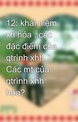 12: khái niệm xh hóa , các đặc điểm của qtrình xhh ? Các mt của qtrình xhh hóa?