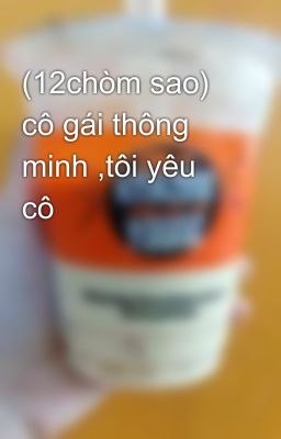 (12chòm sao) cô gái thông minh ,tôi yêu cô