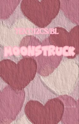 [12cs/Text/BL] Moonstruck