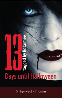 13 Days until Halloween tagged by Rosaimee