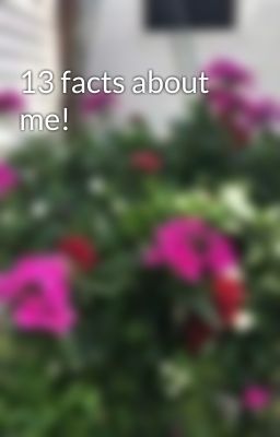 13 facts about me!