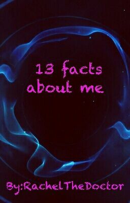 13 Facts About Me