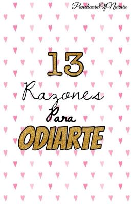 13 Razones Para Odiarte