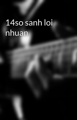 14so sanh loi nhuan