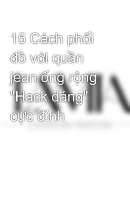 15 Cách phối đồ với quần jean ống rộng 