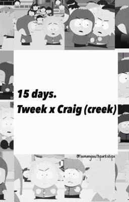 15 days~ Tweek x Craig (creek)