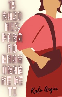 15 Razones para no enamorarme de ti #2 (Completa) ©