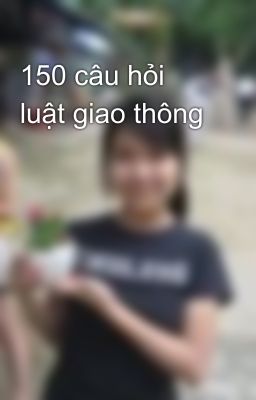 150 câu hỏi luật giao thông