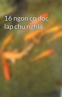 16 ngon co doc lap chu nghia