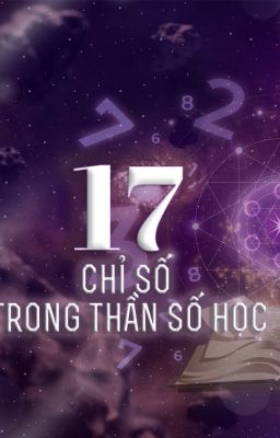 17 CHỈ SỐ TRONG THẦN SỐ HỌC: TÌM HIỂU NHANH TẤT TẦN TẬT