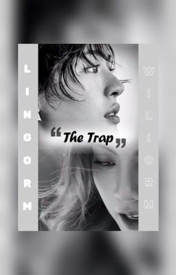 [18+ LingOrm] The Trap - Cạm bẫy