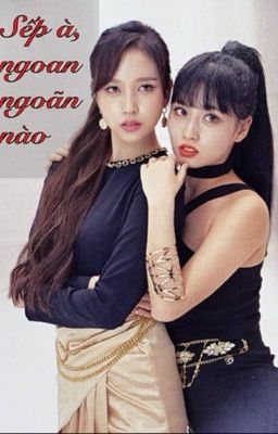 18+ [SHORTFIC] [MIMO] Sếp à, ngoan ngoãn nào ❤️