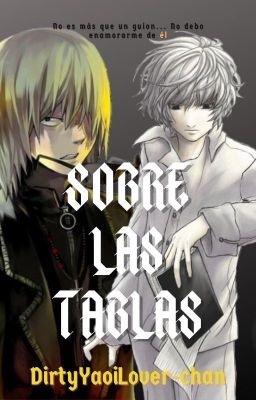 [+18] Sobre las tablas [Death Note (MelloxNear) (LightxL) Yaoi]