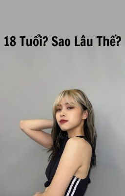 18 Tuổi ? Sao Lâu Thế ? [RYEJI] (COVER)