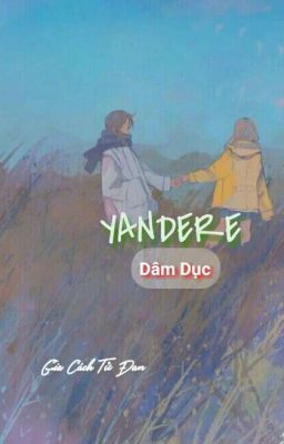 [18+]YANDERE dâm dục - Gia Cách Tử Đan