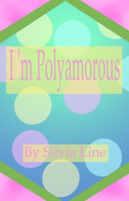 19.- I'm polyamorous (LGBT/Polyamory)