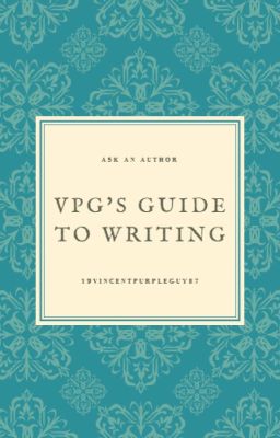 19VPG87's Guide To Writing.