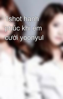 1shot hạnh phúc khi em cười yoonyul