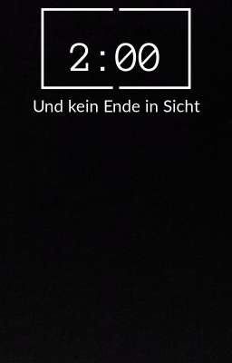 2:00 Und Kein Ende In Sicht