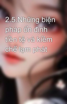 2.5.Những biện pháp ổn định tiền tệ và kiềm chế lạm phát