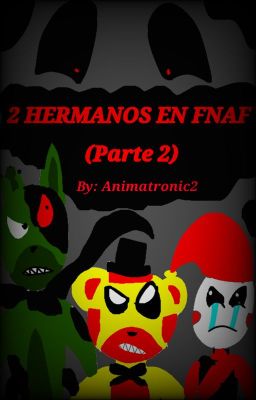 2 Hermanos en FNAF (2º Temporada)