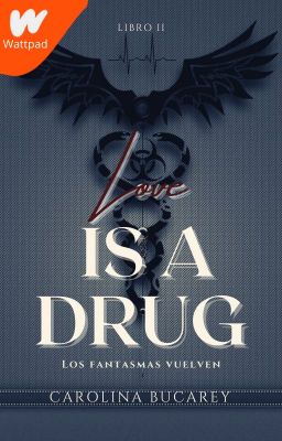 [2° Libro]Love is a drug-Los Fantasmas Vuelven