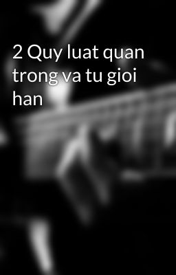 2 Quy luat quan trong va tu gioi han