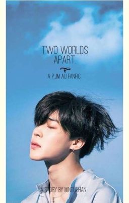 2 Worlds Apart // PJM- ON GOING