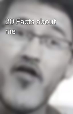 20 Facts about me