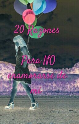 20 Razones para NO enamorarse de mí