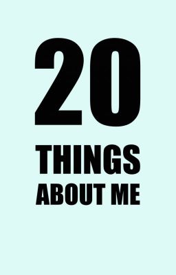 20 things about me