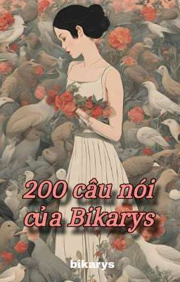 200 câu nói của Bikarys 