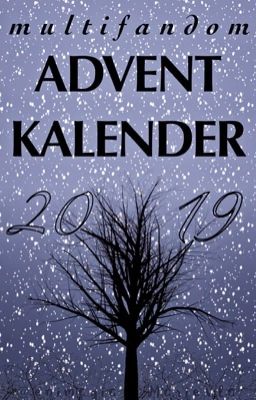 2019 Adventskalender | Multifandom Oneshots + Crossover