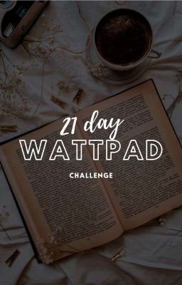 21 day wattpad challenge ✔