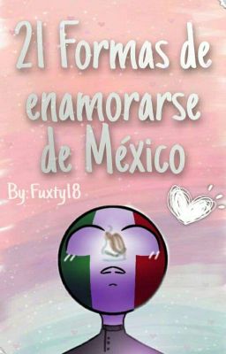 21 Formas De Enamorarse De México 