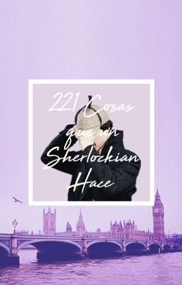 221 Cosas Que Un Sherlockian Hace