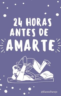 24 HORAS ANTES DE AMARTE