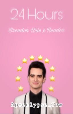 24 Hours (Brendon Urie x Reader - YOUR POV)