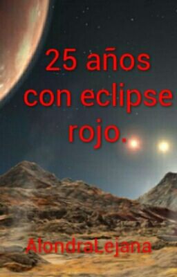 25 años con eclipse rojo.