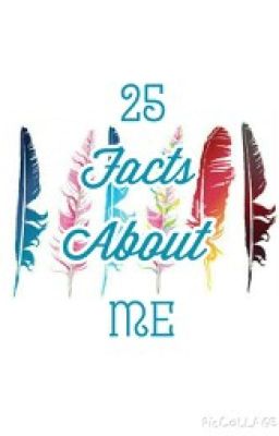 25 Facts About Me