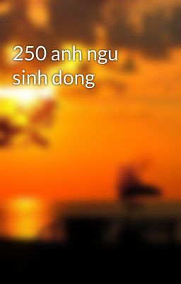 250 anh ngu sinh dong