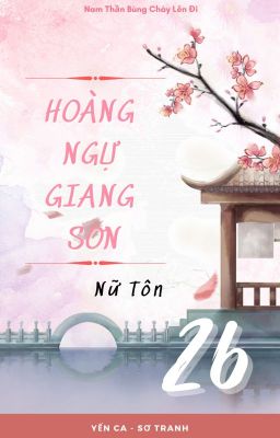 [26] Hoàng ngự giang sơn _ Nữ tôn