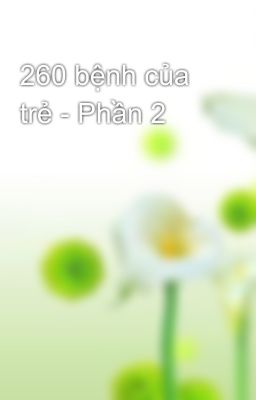 260 bệnh của trẻ - Phần 2