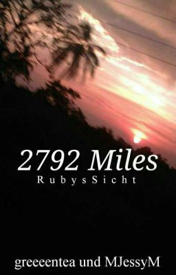 2792 Miles | Rubys Sicht 