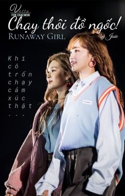 |2kim| Chạy thôi đồ ngốc! - Runaway girl