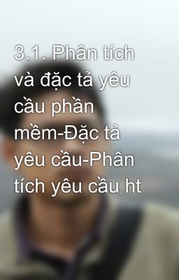 3.1. Phân tích và đặc tả yêu cầu phần mềm-Đặc tả yêu cầu-Phân tích yêu cầu ht