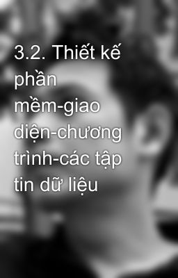 3.2. Thiết kế phần mềm-giao diện-chương trình-các tập tin dữ liệu