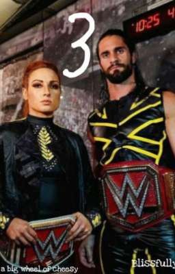 3                         •°•°•°A Seth Rollins Becky Lynch Story•°•°•°