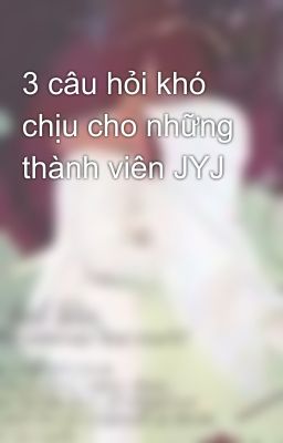 3 câu hỏi khó chịu cho những thành viên JYJ