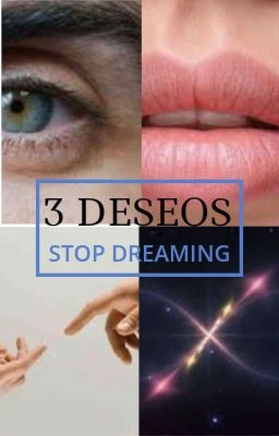 3 Deseos...Stop Dreaming